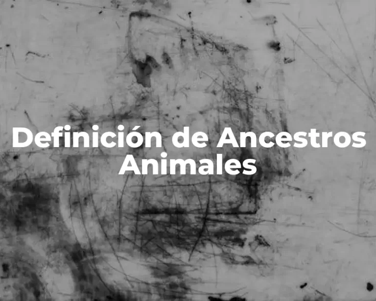 Definición de Ancestros Animales