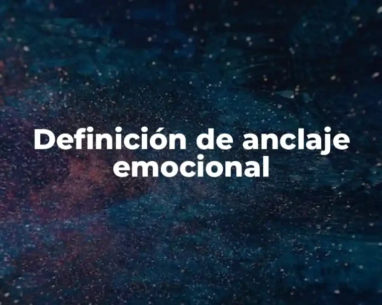 Definición de anclaje emocional
