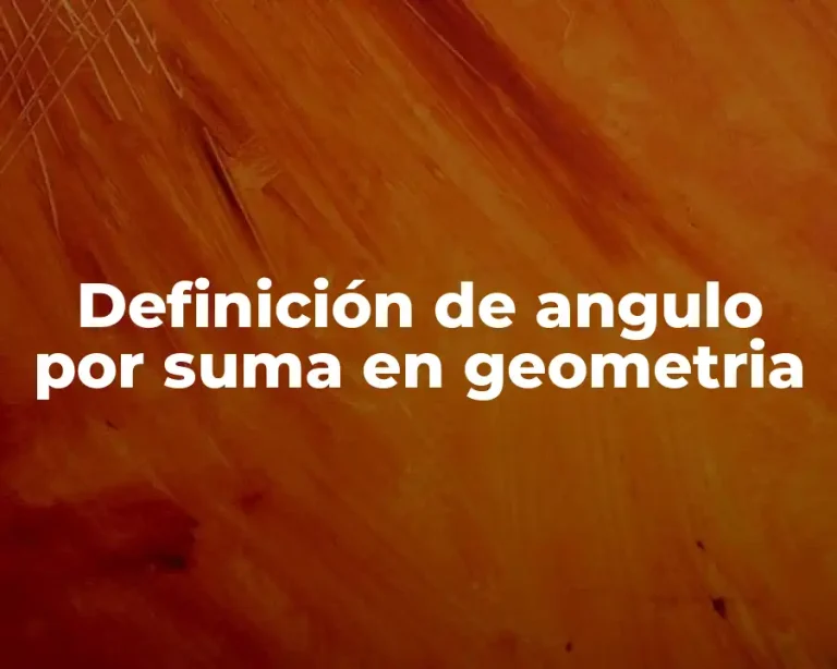 Definición de angulo por suma en geometria