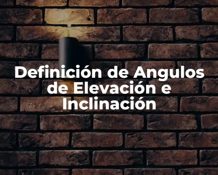 Definición de Angulos de Elevación e Inclinación