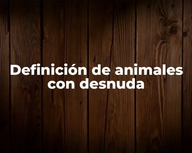 Definición de animales con desnuda