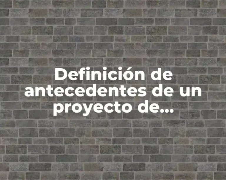 Definición de antecedentes de un proyecto de investigación