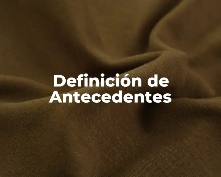 Definición de Antecedentes