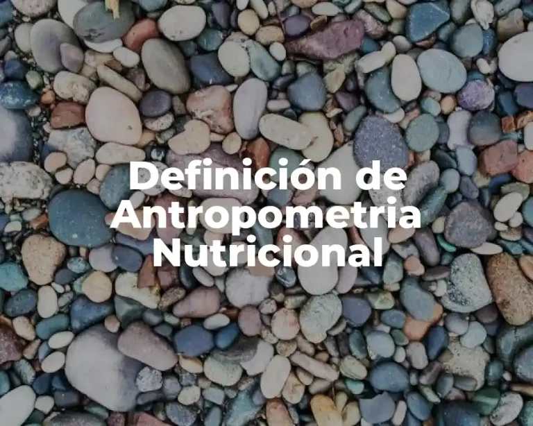 Definición de Antropometria Nutricional