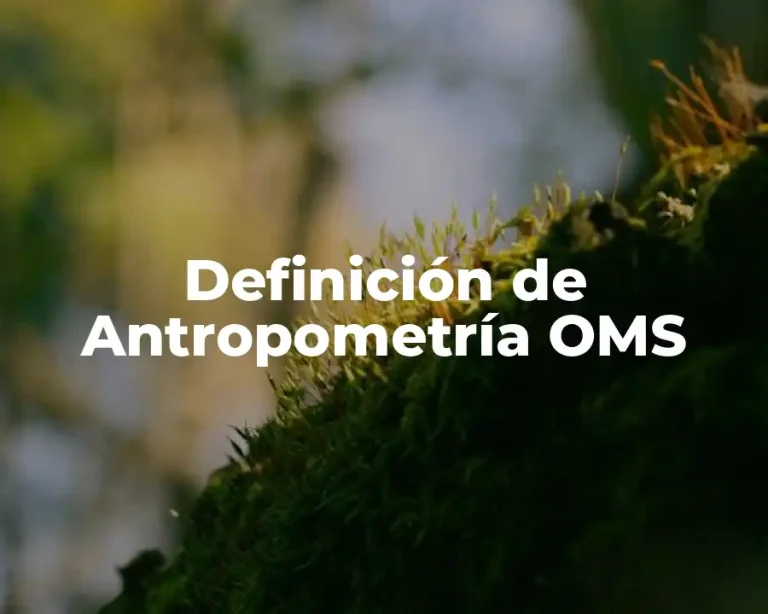 Definición de Antropometría OMS