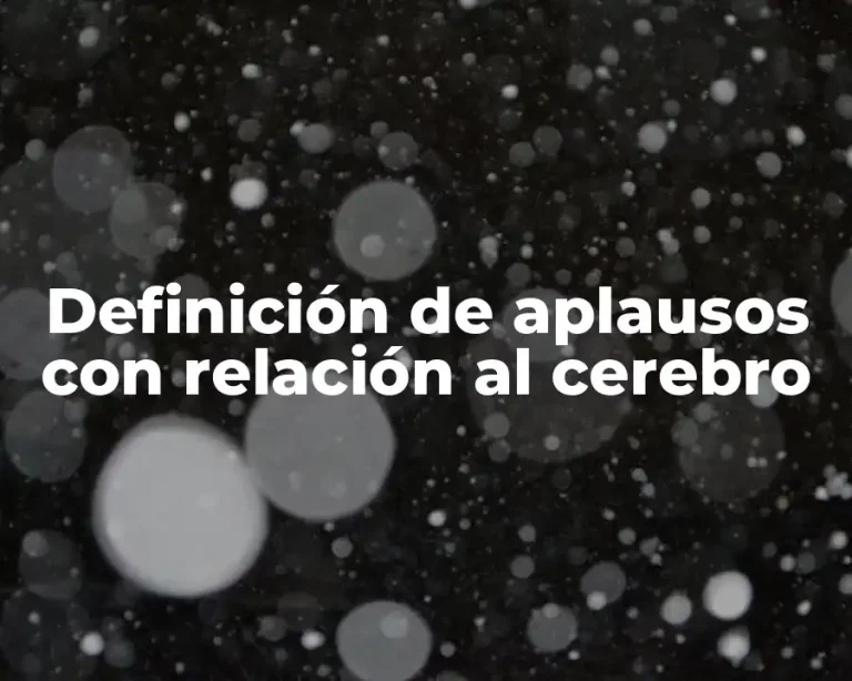 Definición de aplausos con relación al cerebro