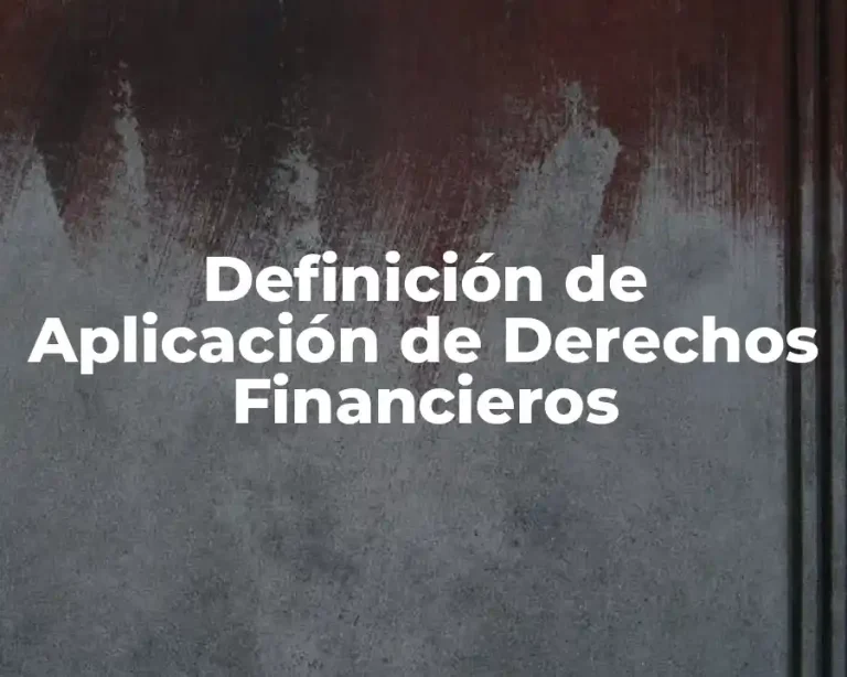 Definición de Aplicación de Derechos Financieros