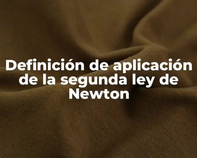 Definición de aplicación de la segunda ley de Newton