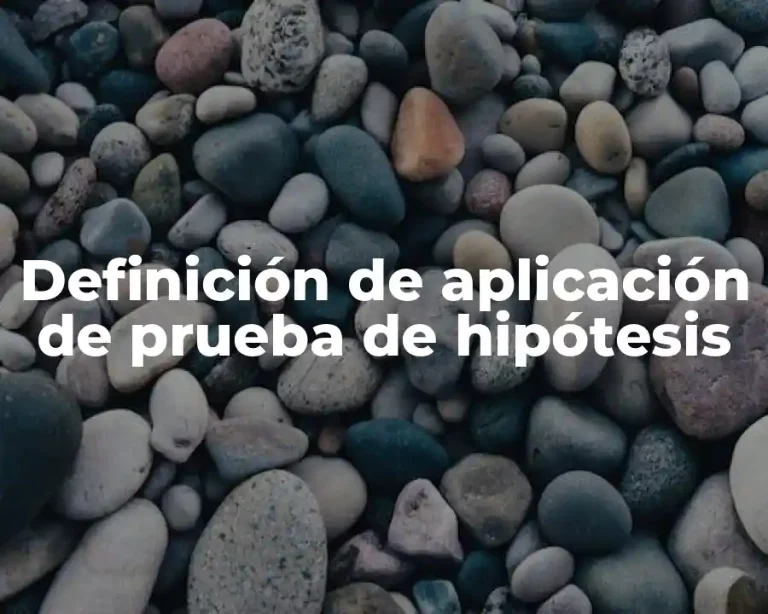 Definición de aplicación de prueba de hipótesis
