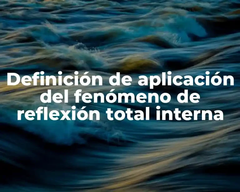 Definición de aplicación del fenómeno de reflexión total interna