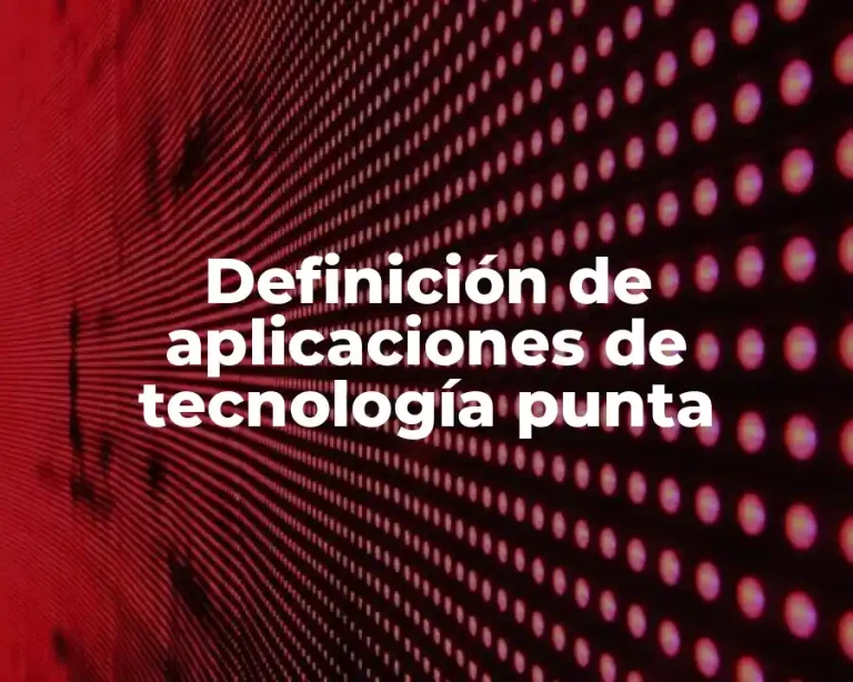 Definición de aplicaciones de tecnología punta