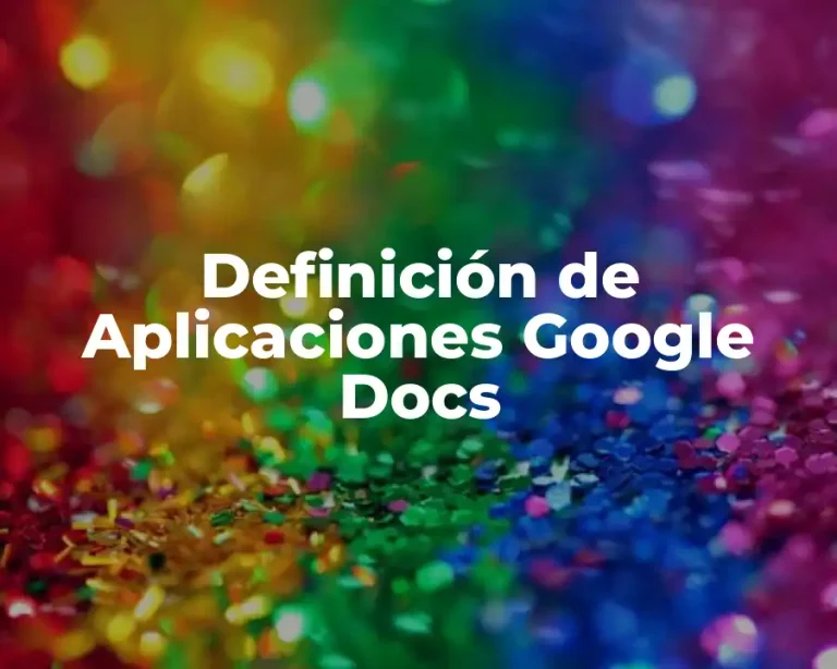Definición de Aplicaciones Google Docs