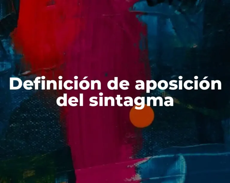 Definición de aposición del sintagma