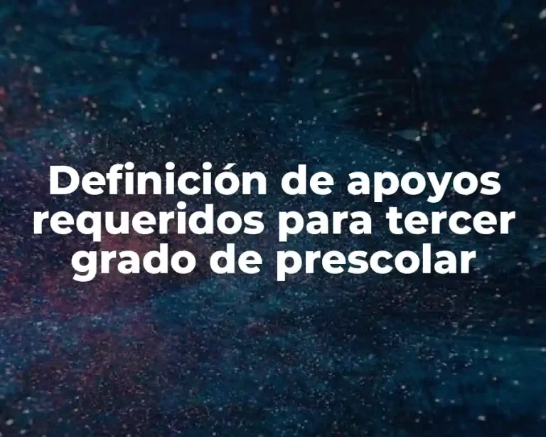 Definición de apoyos requeridos para tercer grado de prescolar