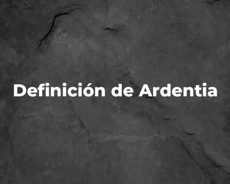 Definición de Ardentia
