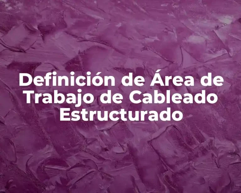 Definición de Área de Trabajo de Cableado Estructurado
