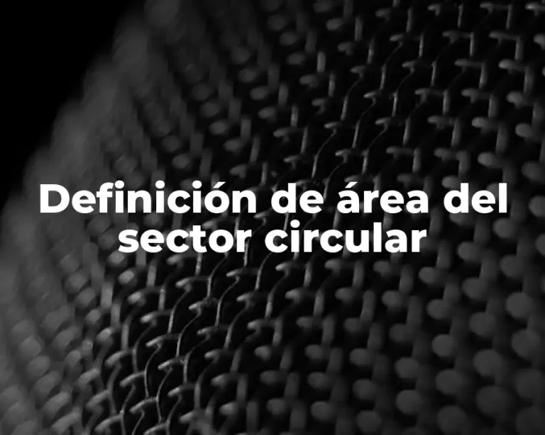 Definición de área del sector circular