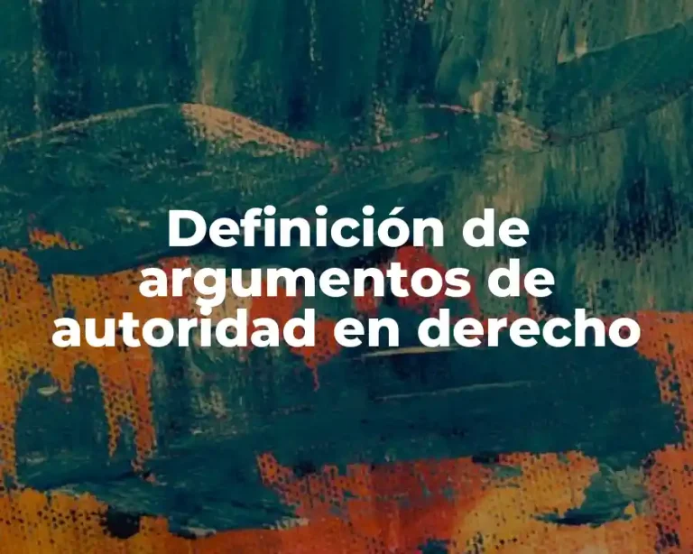 Definición de argumentos de autoridad en derecho