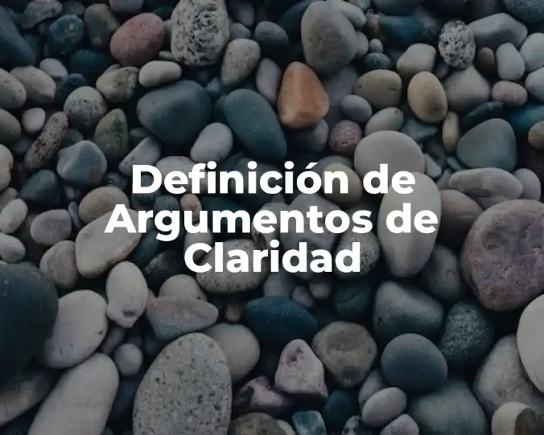 Definición de Argumentos de Claridad