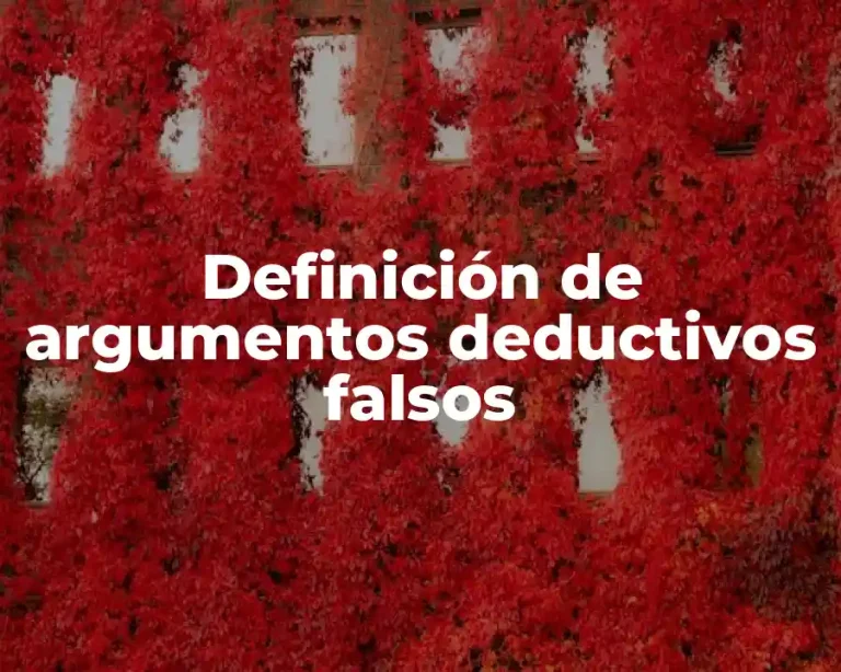 Definición de argumentos deductivos falsos