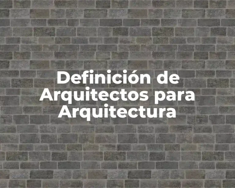 Definición de Arquitectos para Arquitectura