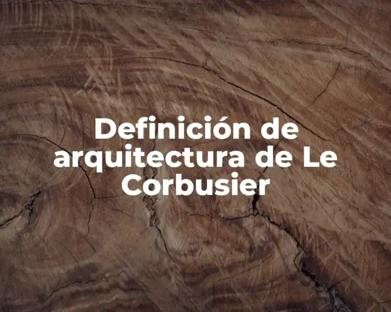 Definición de arquitectura de Le Corbusier