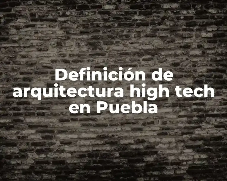 Definición de arquitectura high tech en Puebla