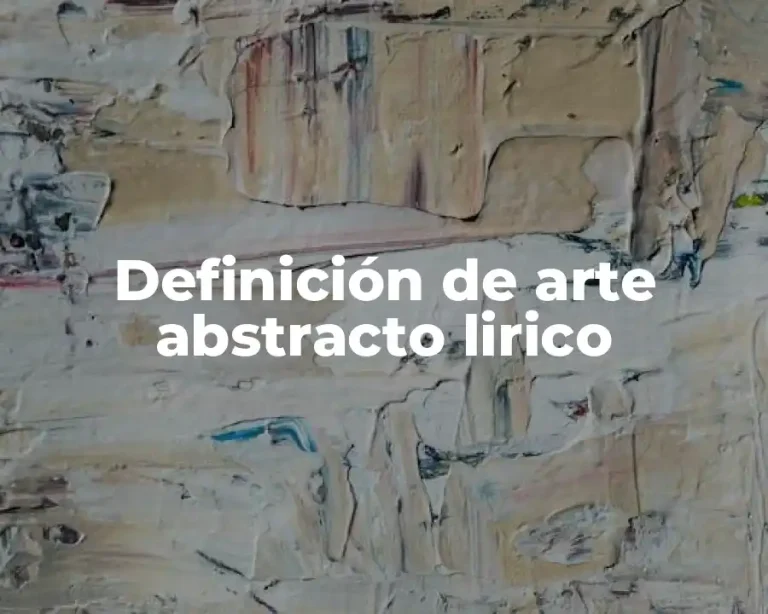 Definición de arte abstracto lirico