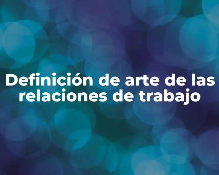 Definición de arte de las relaciones de trabajo