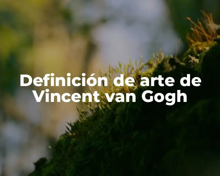 Definición de arte de Vincent van Gogh