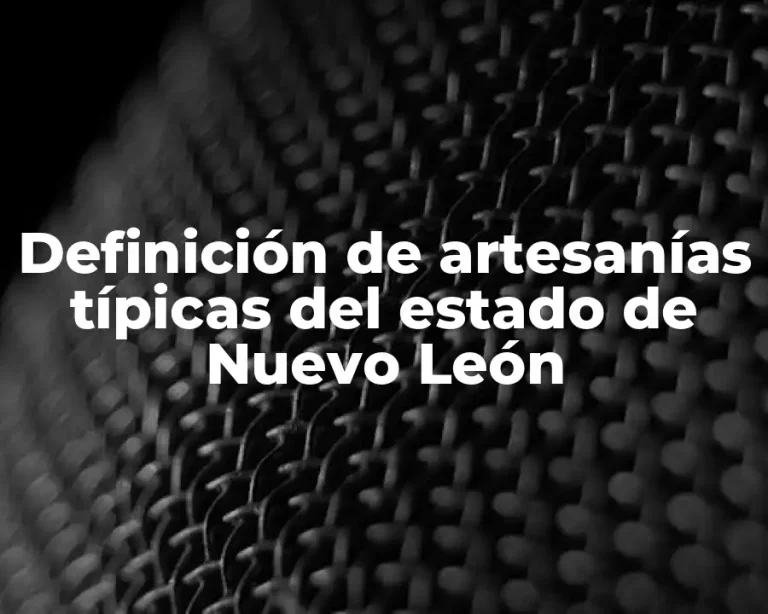 Definición de artesanías típicas del estado de Nuevo León