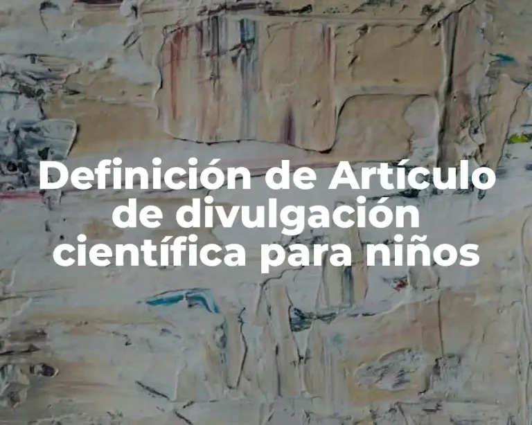 Definición de Artículo de divulgación científica para niños