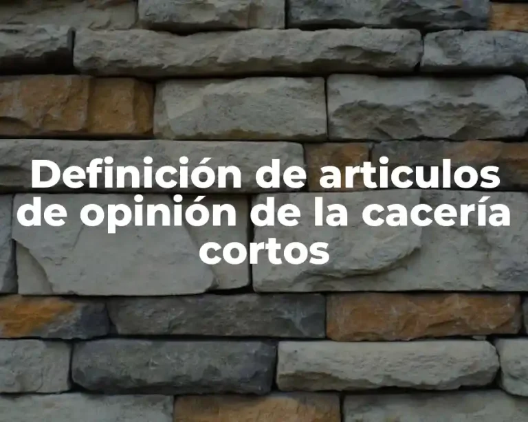 Definición de articulos de opinión de la cacería cortos