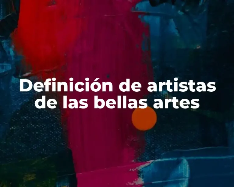 Definición de artistas de las bellas artes