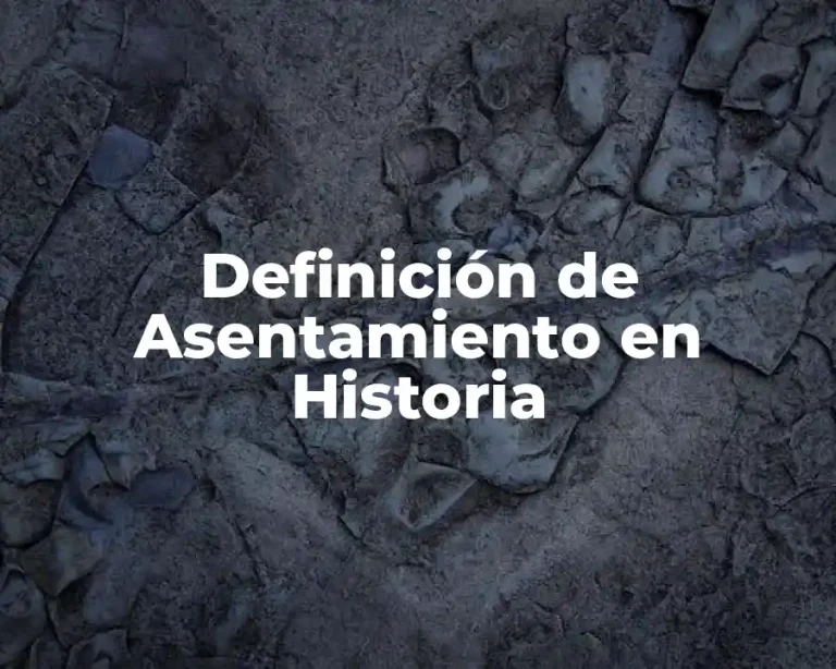 Definición de Asentamiento en Historia