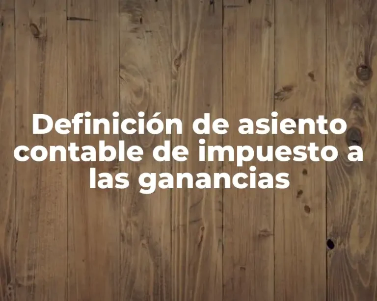 Definición de asiento contable de impuesto a las ganancias