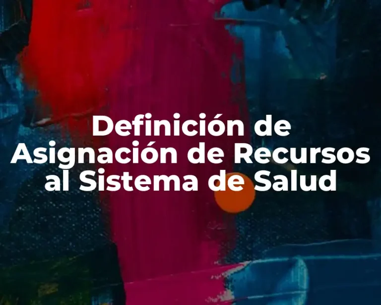 Definición de Asignación de Recursos al Sistema de Salud