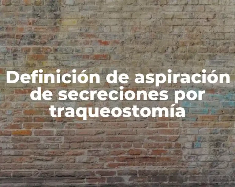Definición de aspiración de secreciones por traqueostomía
