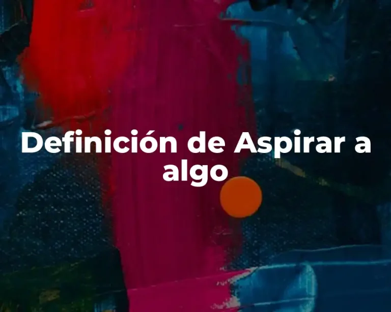 Definición de Aspirar a algo