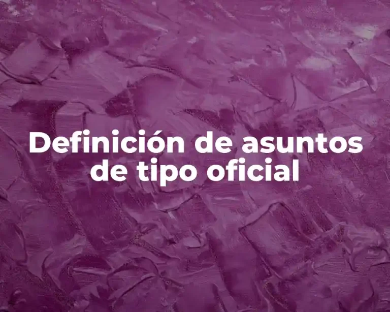 Definición de asuntos de tipo oficial