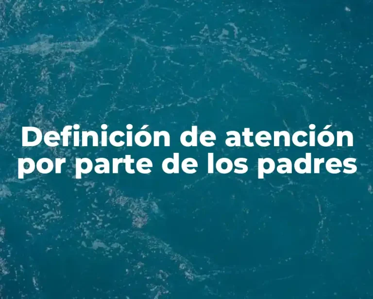 Definición de atención por parte de los padres