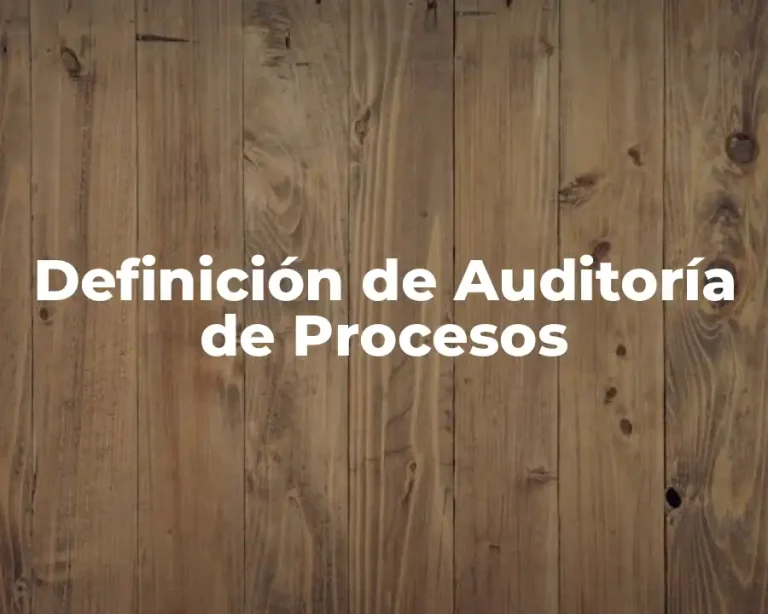 Definición de Auditoría de Procesos