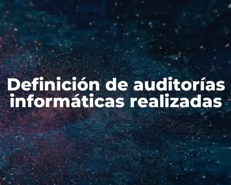 Definición de auditorías informáticas realizadas