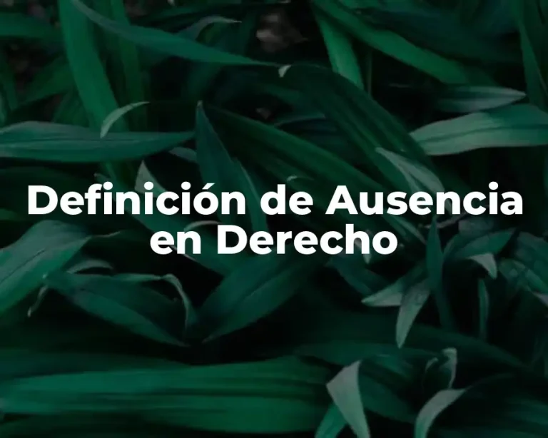 Definición de Ausencia en Derecho