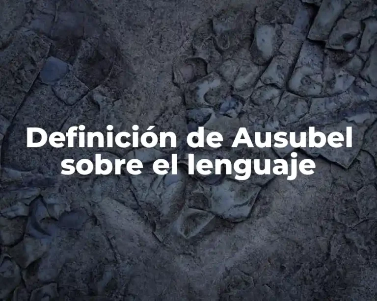 Definición de Ausubel sobre el lenguaje