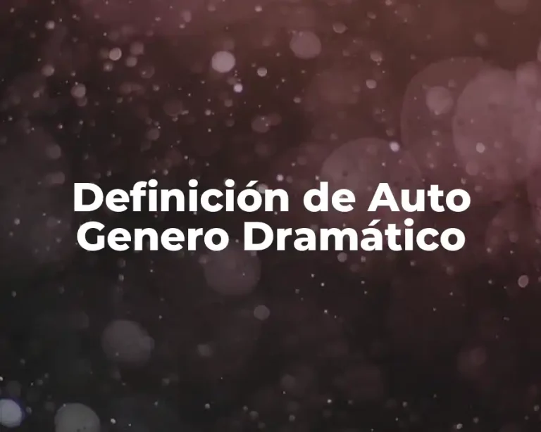 Definición de Auto Genero Dramático