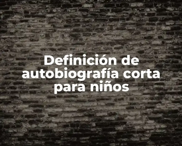 Definición de autobiografía corta para niños