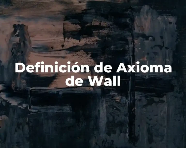 Definición de Axioma de Wall