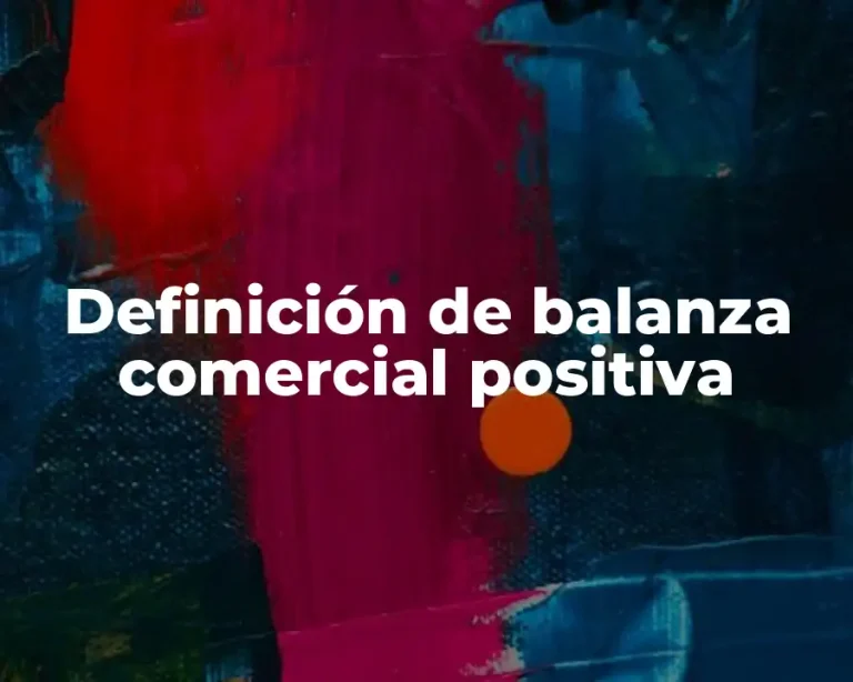 Definición de balanza comercial positiva