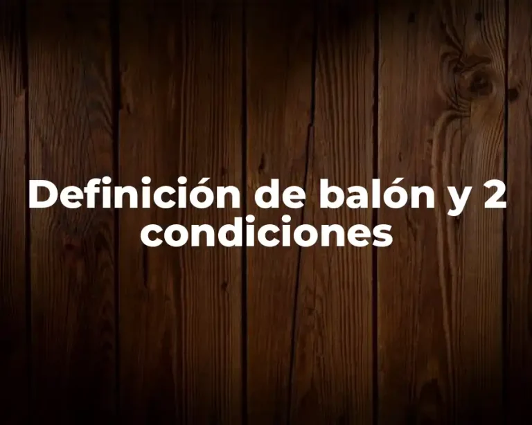Definición de balón y 2 condiciones